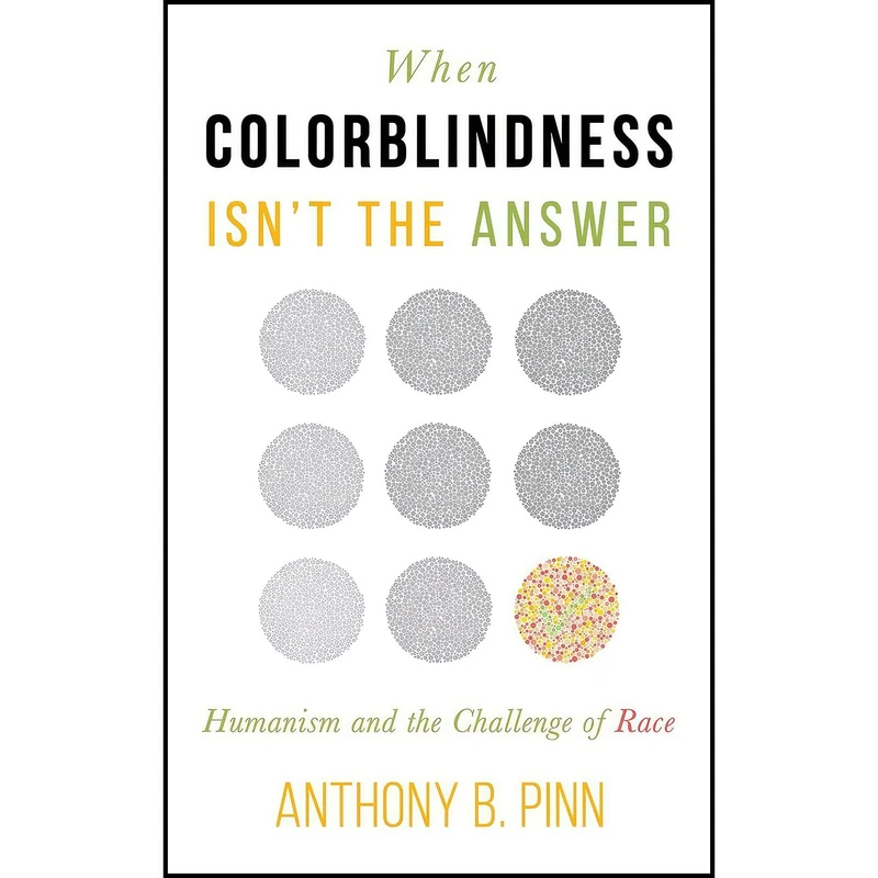 کتاب When Colorblindness Isnt the Answer اثر Anthony B. Pinn انتشارات Pitchstone Publishing