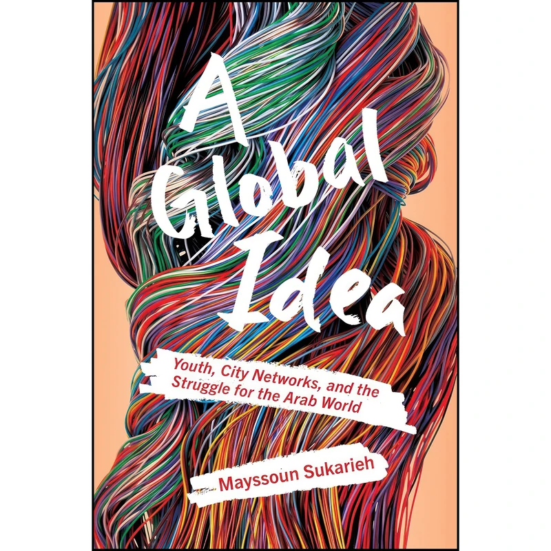 کتاب A Global Idea اثر Mayssoun Sukarieh انتشارات Cornell University Press