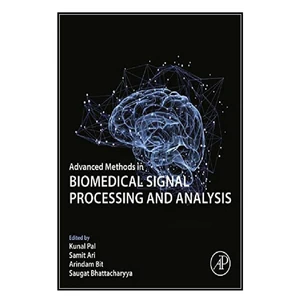 کتاب Advanced Methods in Biomedical Signal Processing and Analysis اثر  جمعي از نويسندگان انتشارات مؤلفين طلايي