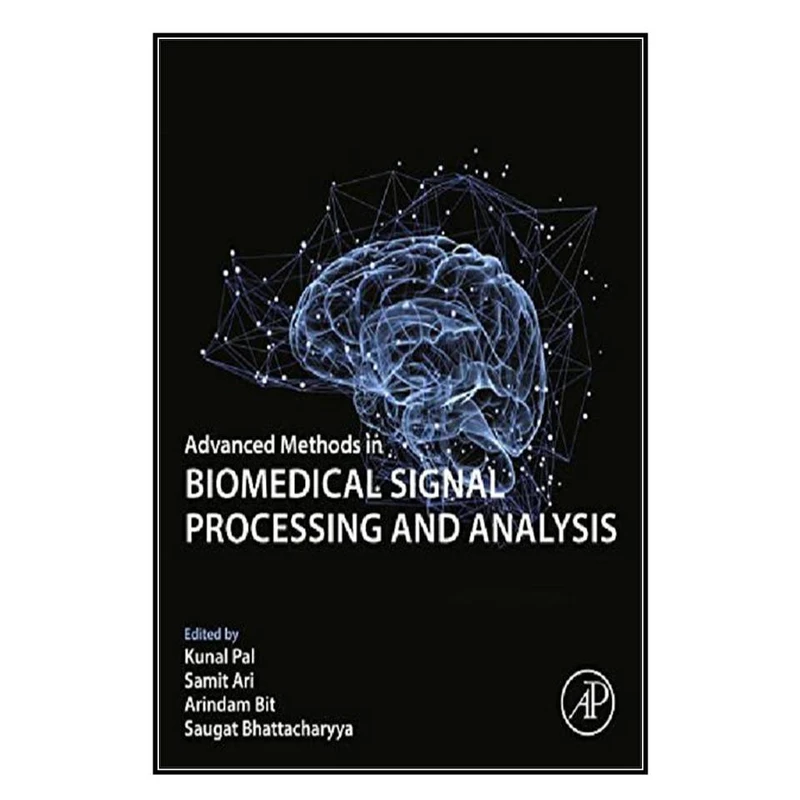  کتاب Advanced Methods in Biomedical Signal Processing and Analysis اثر  جمعي از نويسندگان انتشارات مؤلفين طلايي
