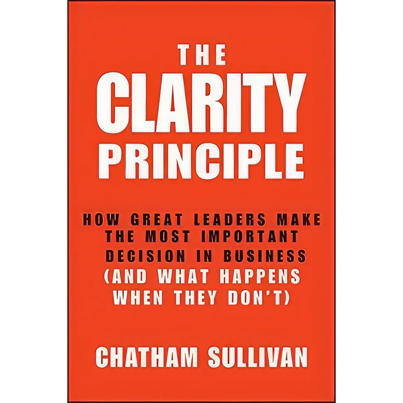 کتاب The Clarity Principle اثر Chatham Sullivan انتشارات Jossey-Bass