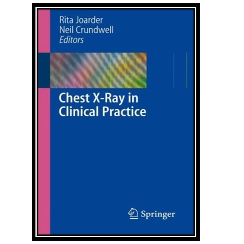 کتاب Chest x-ray in clinical practice اثر جمعی از نویسندگان انتشارات مؤلفین طلایی
