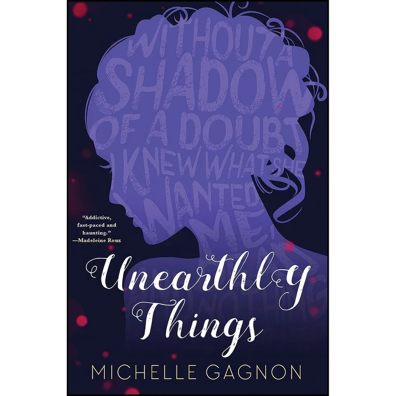 کتاب Unearthly Things اثر Michelle Gagnon and Michelle Gagnon انتشارات Soho Teen