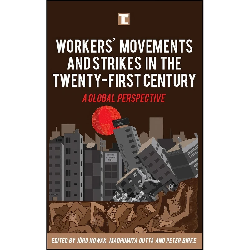 کتاب Workers' Movements and Strikes in the Twenty-First Century اثر جمعي از نويسندگان انتشارات Rowman & Littlefield Publishers