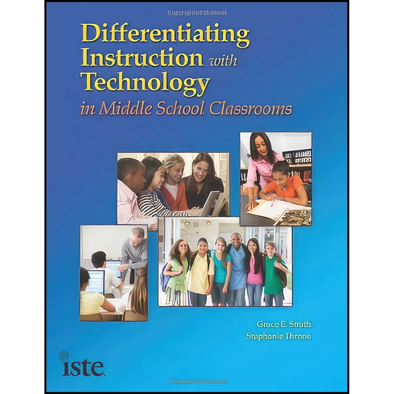 کتاب Differentiating Instruction with Technology in Middle School Classrooms اثر جمعی از نویسندگان انتشارات International Society for Technology in Education
