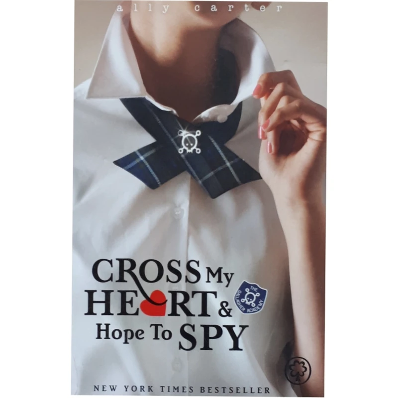 كتاب Cross My Heart and Hope to Spy اثر Ally Carter انتشارات Orchard