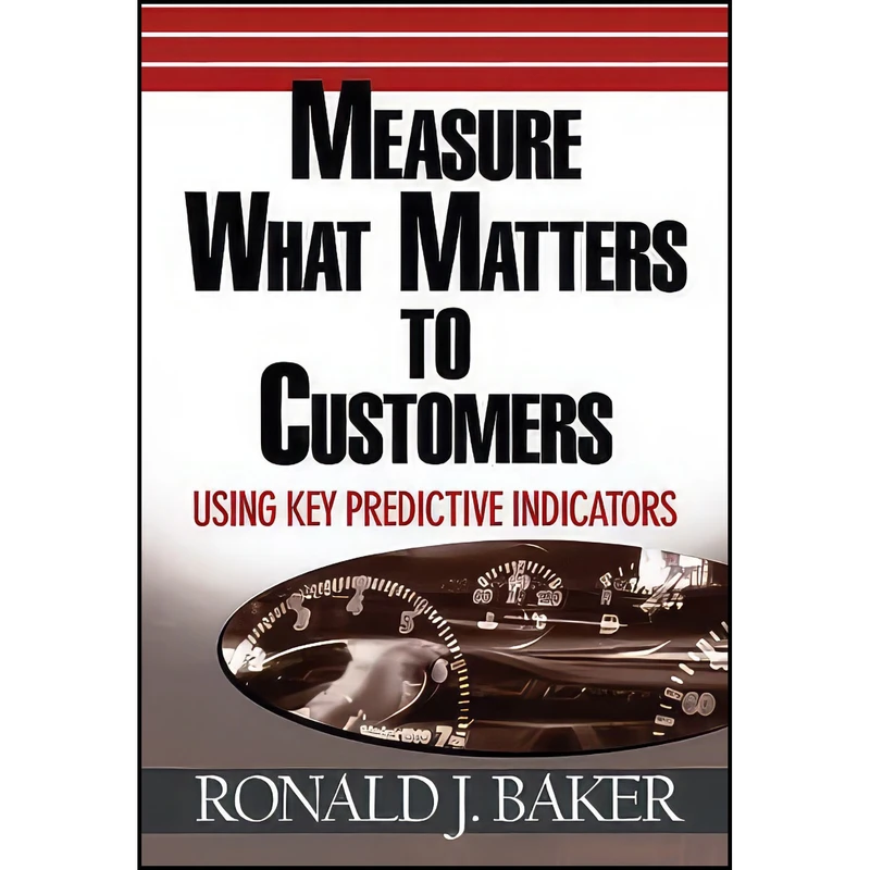 کتاب Measure What Matters to Customers اثر Ronald J. Baker and Ronald J. Baker انتشارات Wiley
