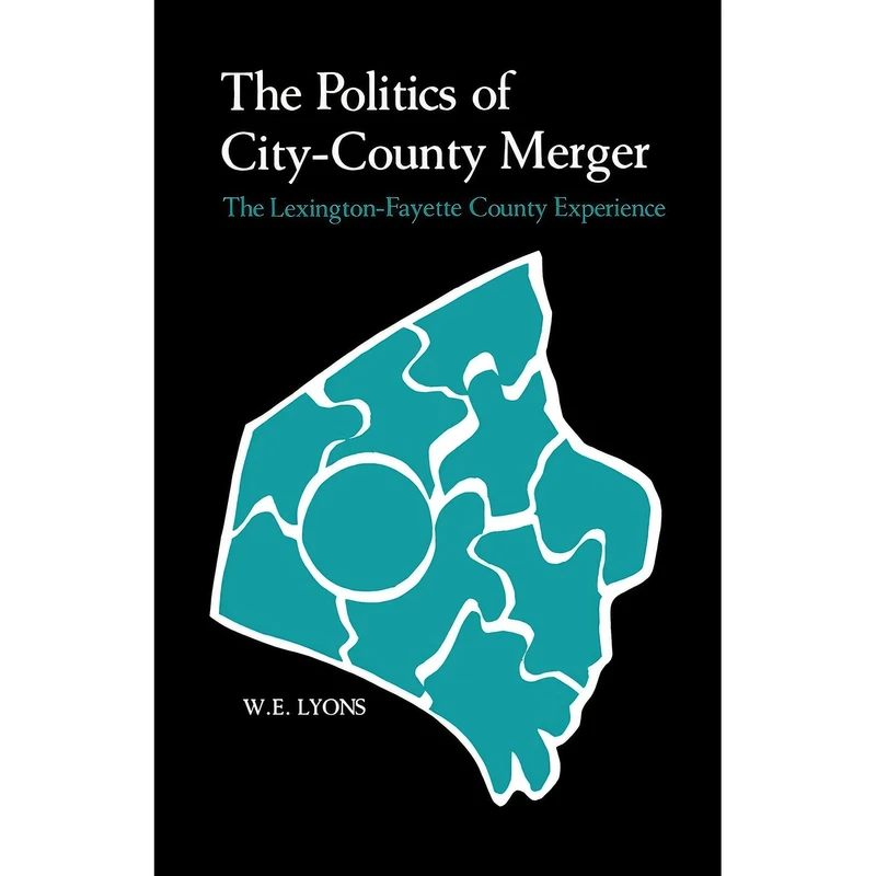 کتاب The Politics of City-County Merger اثر W.E.Lyons and William E. Lyons انتشارات University Press of Kentucky