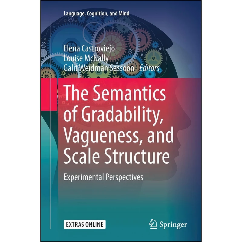 کتاب The Semantics of Gradability, Vagueness, and Scale Structure اثر جمعي از نويسندگان انتشارات بله