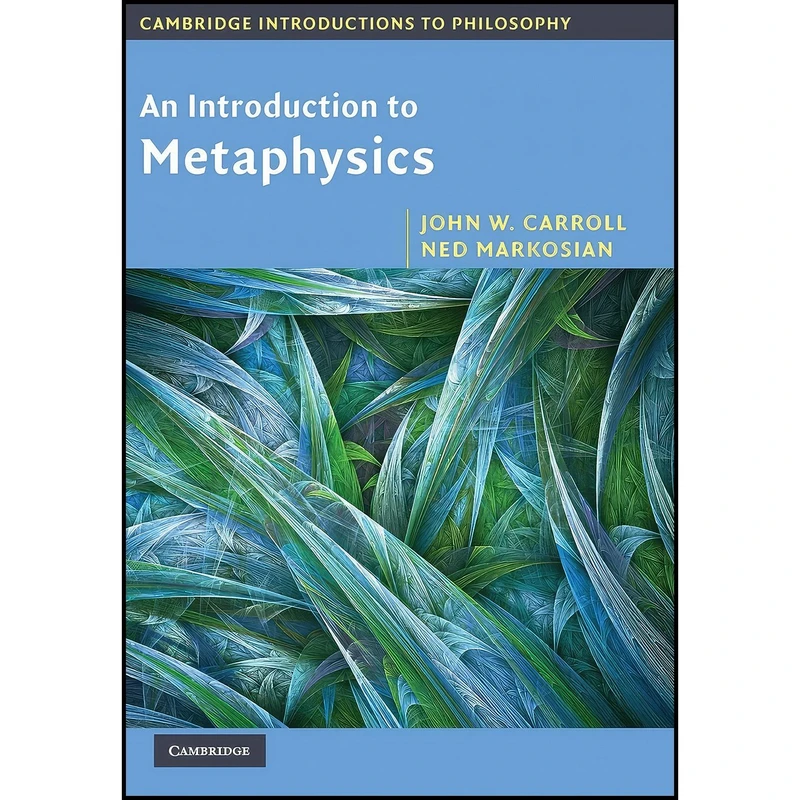 کتاب An Introduction to Metaphysics اثر John W. Carroll and Ned Markosian انتشارات Cambridge University Press