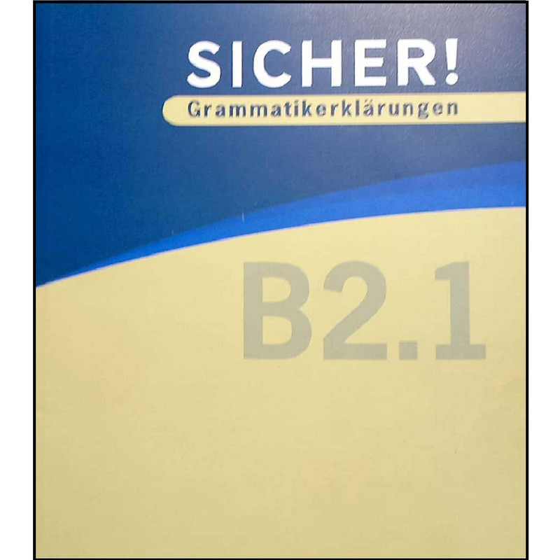 کتاب دستور زبان آلمانی SICHER مقطع  B2.1 اثر محمود رضا ولی خانی انتشارات آموزش فنی حرفه ای مزرعه زرین