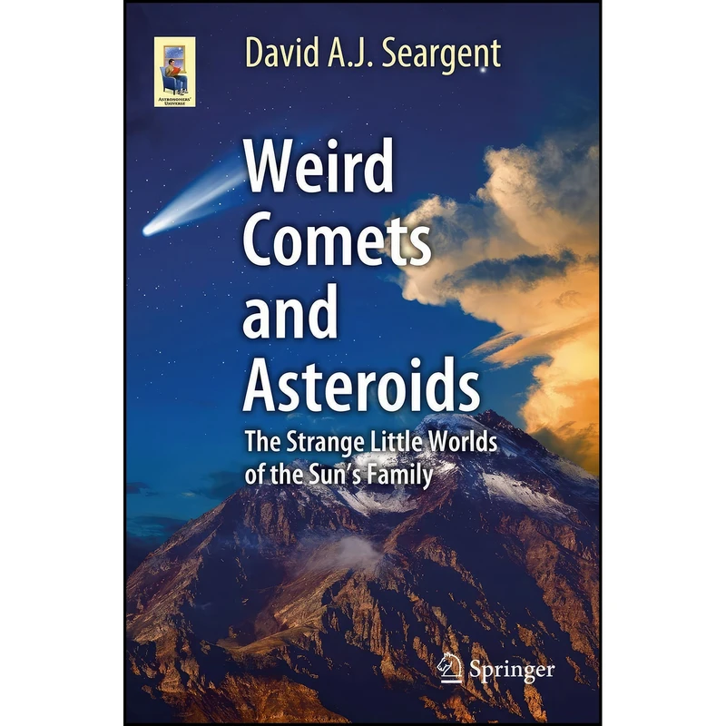 کتاب Weird Comets and Asteroids اثر David A. Seargent انتشارات Springer