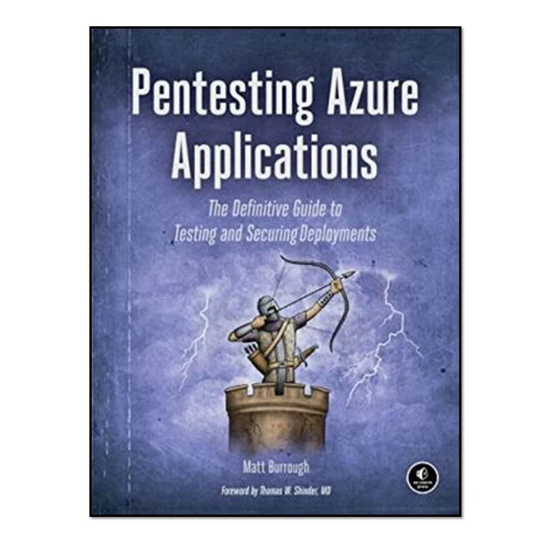 کتاب Pentesting Azure Applications: The Definitive Guide to Testing and Securing Deployments اثر  Matt Burrough انتشارات مؤلفین طلایی