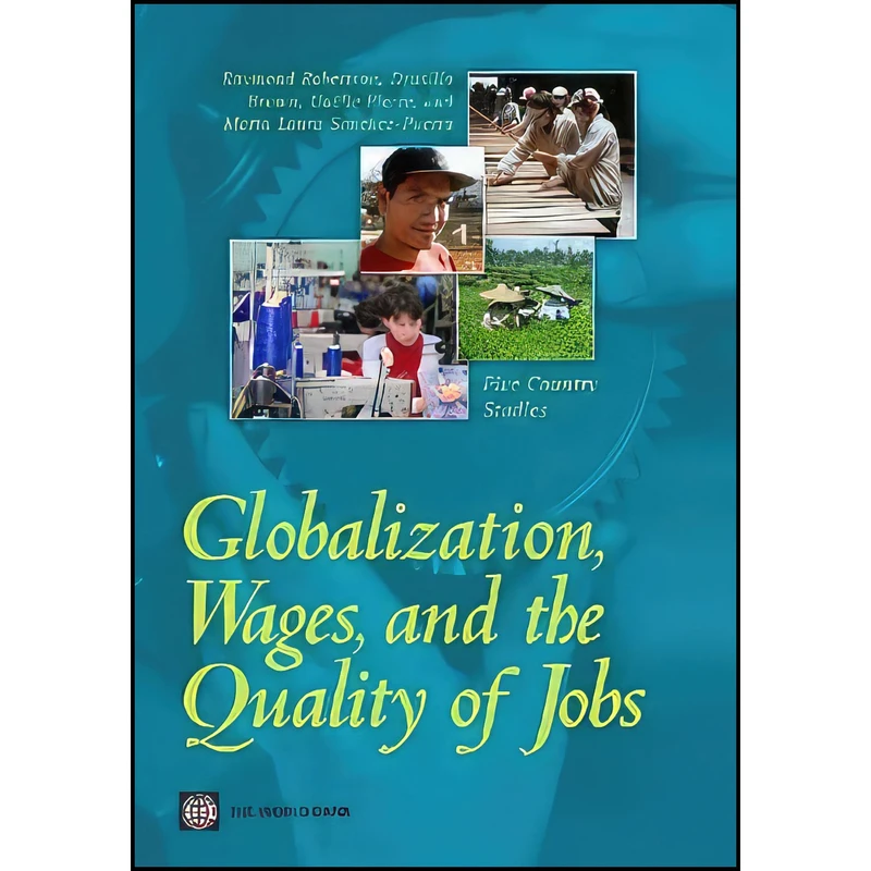 کتاب Globalization  Wages  and the Quality of Jobs اثر جمعي از نويسندگان انتشارات World Bank Publications