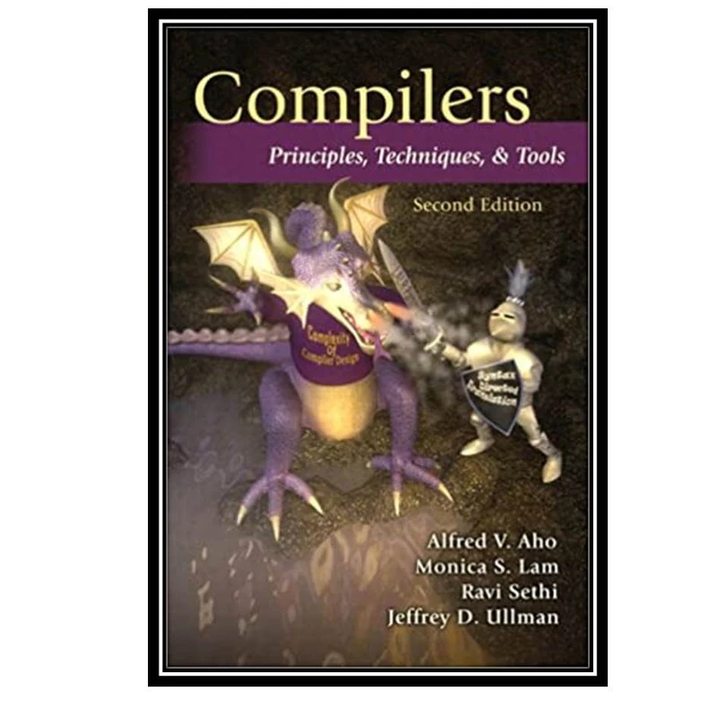 کتاب Compilers: Principles Techniques and Tools 2nd Edition اثر جمعی از نویسندگان انتشارات مولفین طلایی
