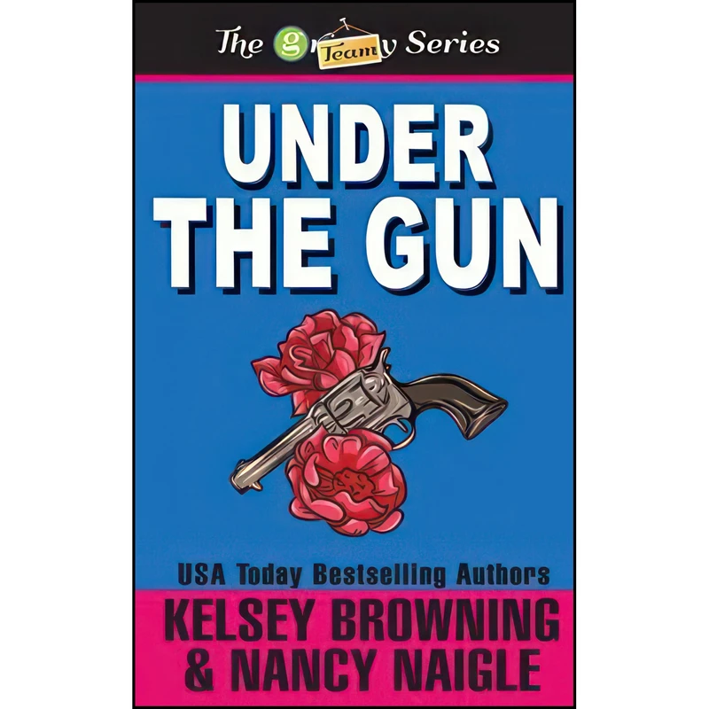 کتاب Under the Gun اثر Kelsey Browning and Nancy Naigle انتشارات Crossroads Publishing House LLC
