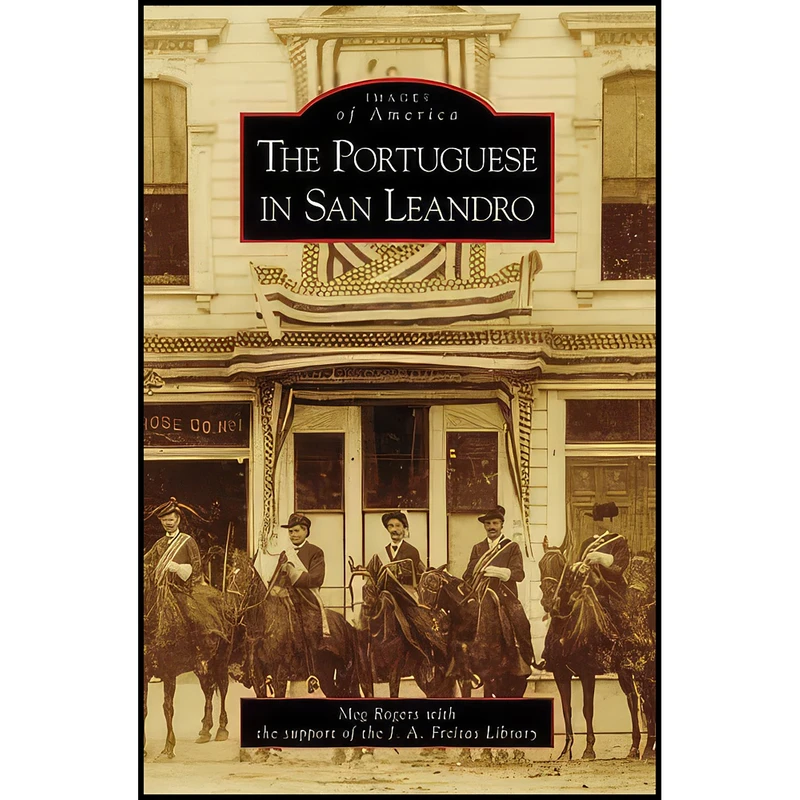 کتاب The Portuguese in San Leandro The Portuguese in San Leandro  اثر جمعي از نويسندگان انتشارات Arcadia Publishing