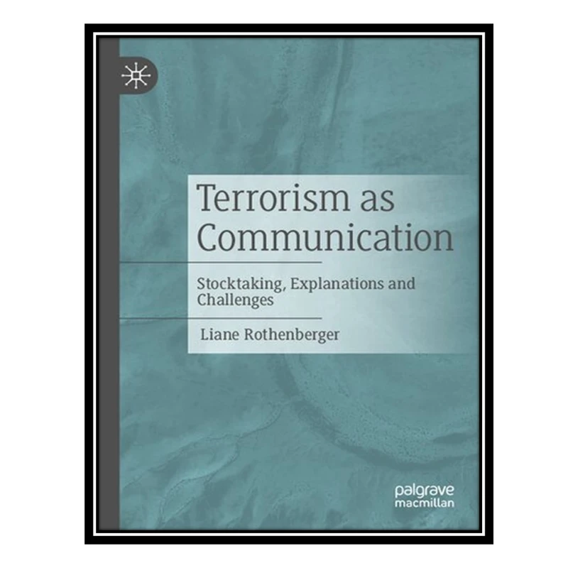 کتاب Terrorism as Communication: Stocktaking, Explanations and Challenges اثر Liane Rothenberger انتشارات مؤلفین طلایی