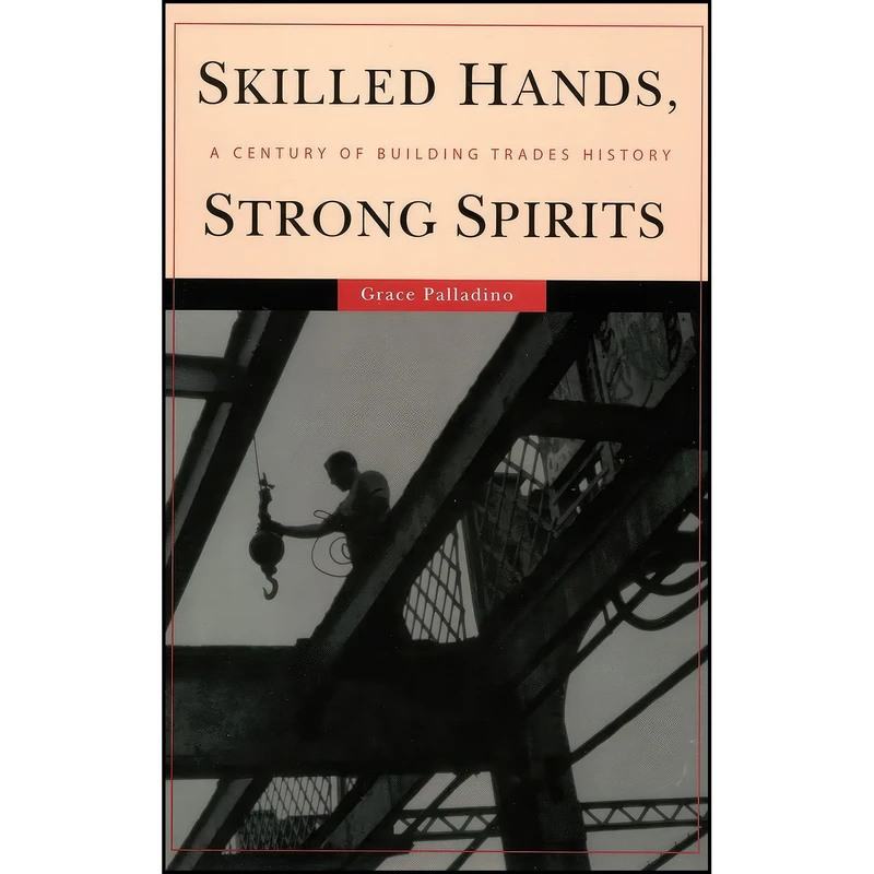 کتاب Skilled Hands, Strong Spirits اثر Grace Palladino انتشارات Cornell University Press
