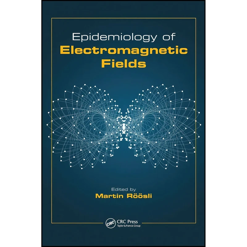 کتاب Epidemiology of Electromagnetic Fields  اثر Martin Roosli انتشارات CRC Press