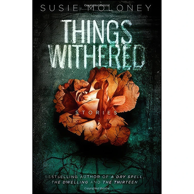 کتاب Things Withered اثر Susie Moloney انتشارات ChiZine Publications