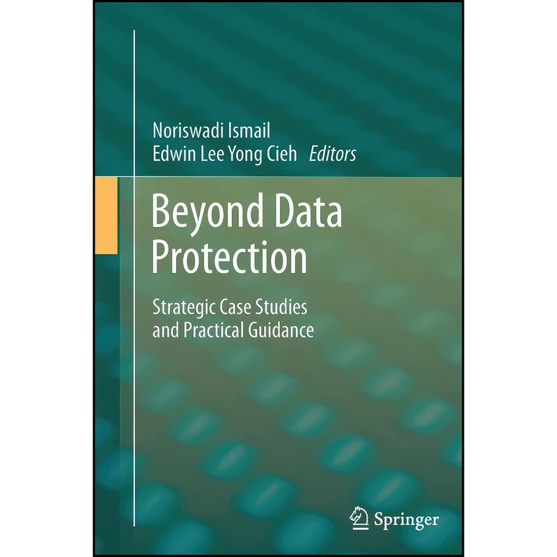 کتاب Beyond Data Protection اثر جمعي از نويسندگان انتشارات Springer