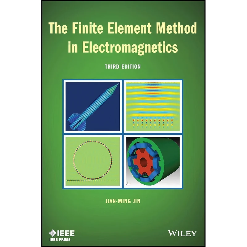 کتاب The Finite Element Method in Electromagnetics  اثر Jian-Ming Jin انتشارات Wiley-IEEE Press