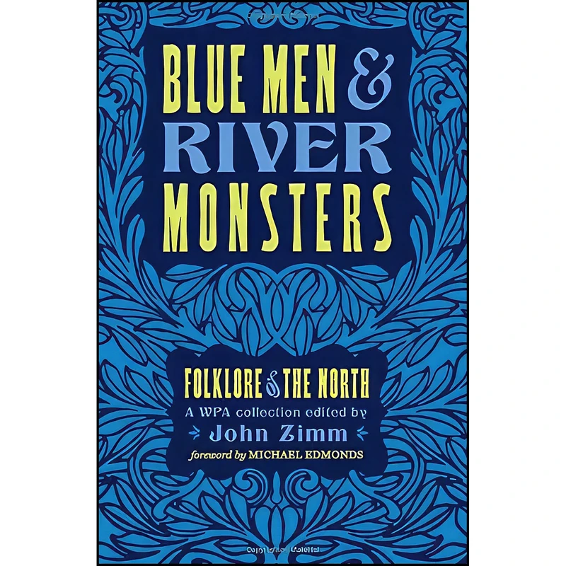 کتاب Blue Men and River Monsters اثر John Zimm and Michael Edmonds انتشارات Wisconsin Historical Society Press