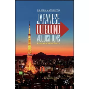 کتاب Japanese Outbound Acquisitions اثر Shigeru Matsumoto انتشارات Palgrave Macmillan