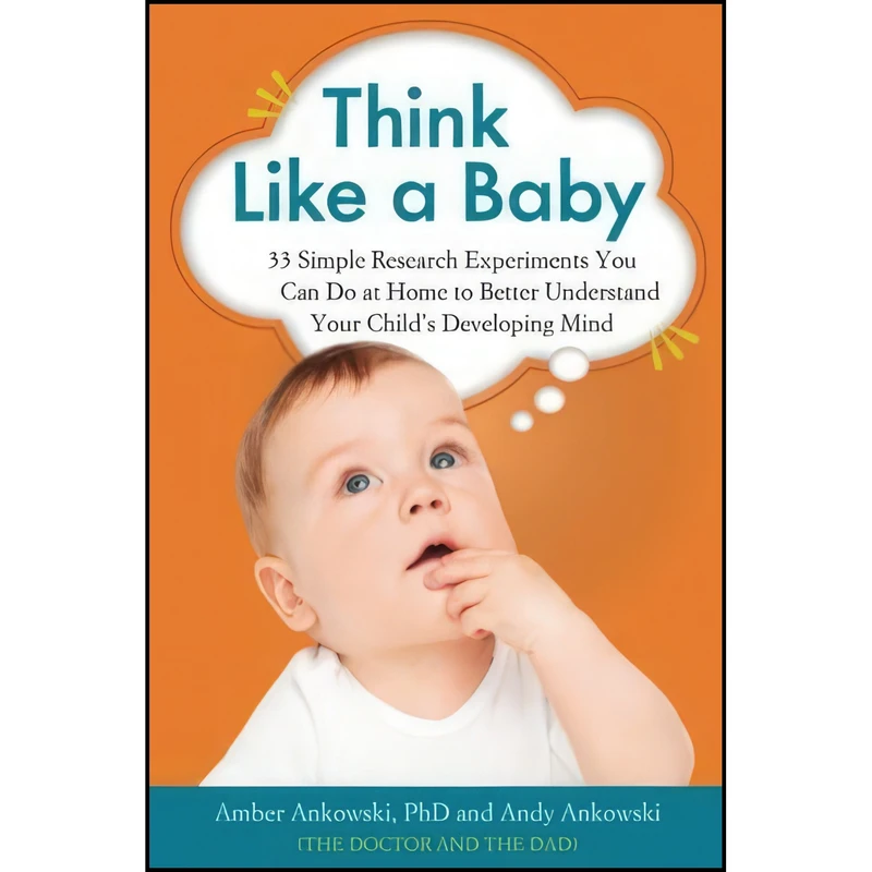 کتاب Think Like a Baby اثر Amber Ankowski PhD and Andy Ankowski انتشارات Chicago Review Press