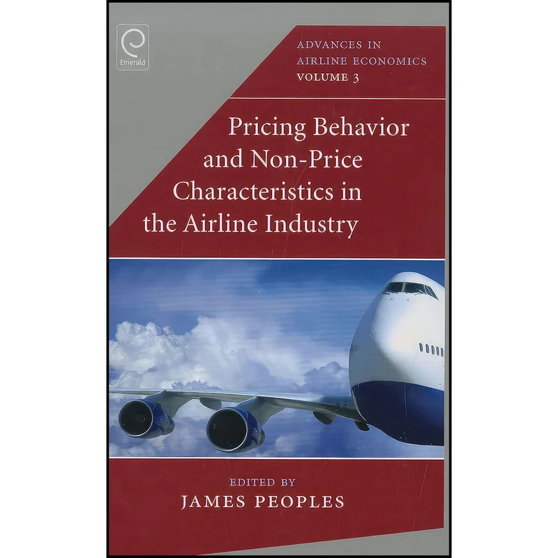 کتاب Pricing Behavior and Non-Price Characteristics in the Airline Industry  اثر James Peoples انتشارات Emerald Publishing Limited