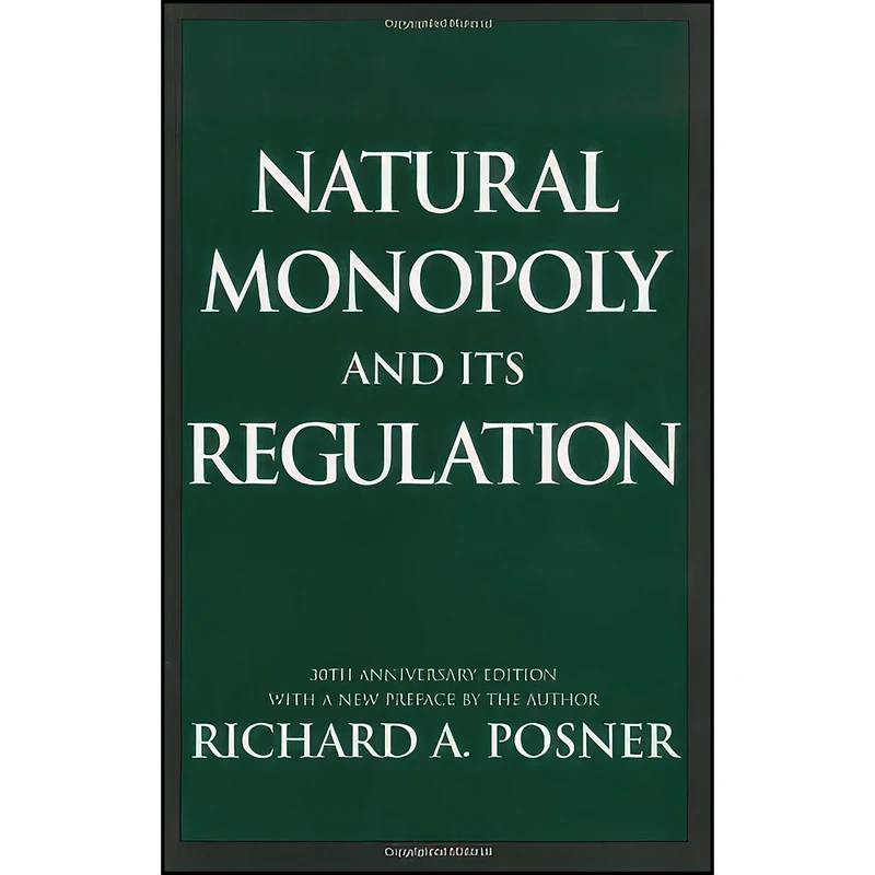 کتاب Natural Monopoly and Its Regulation اثر Richard A. Posner انتشارات UNKNO