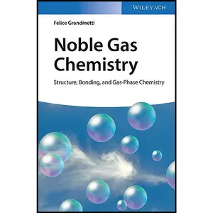 کتاب Noble Gas Chemistry اثر Felice Grandinetti انتشارات Wiley-VCH
