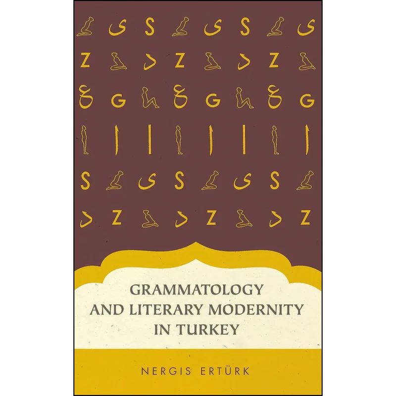 کتاب Grammatology and Literary Modernity in Turkey اثر Nergis Erturk انتشارات Oxford University Press