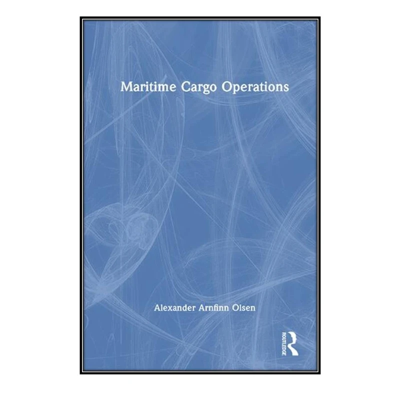  کتاب Maritime Cargo Operations اثر Alexander Arnfinn Olsen انتشارات مؤلفين طلايي