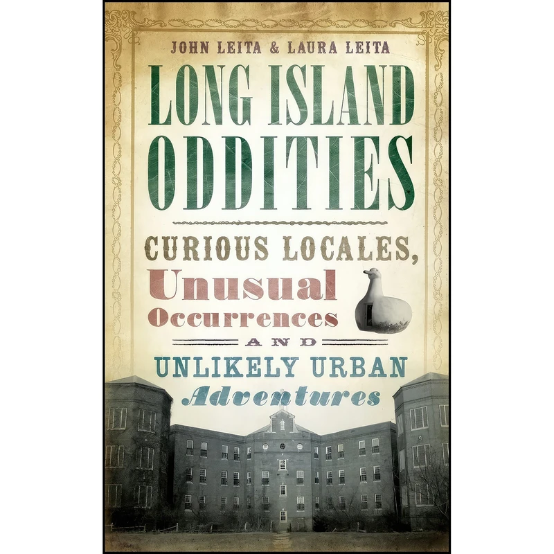 کتاب Long Island Oddities اثر John Leita and Laura Leita انتشارات History Press Library Editions