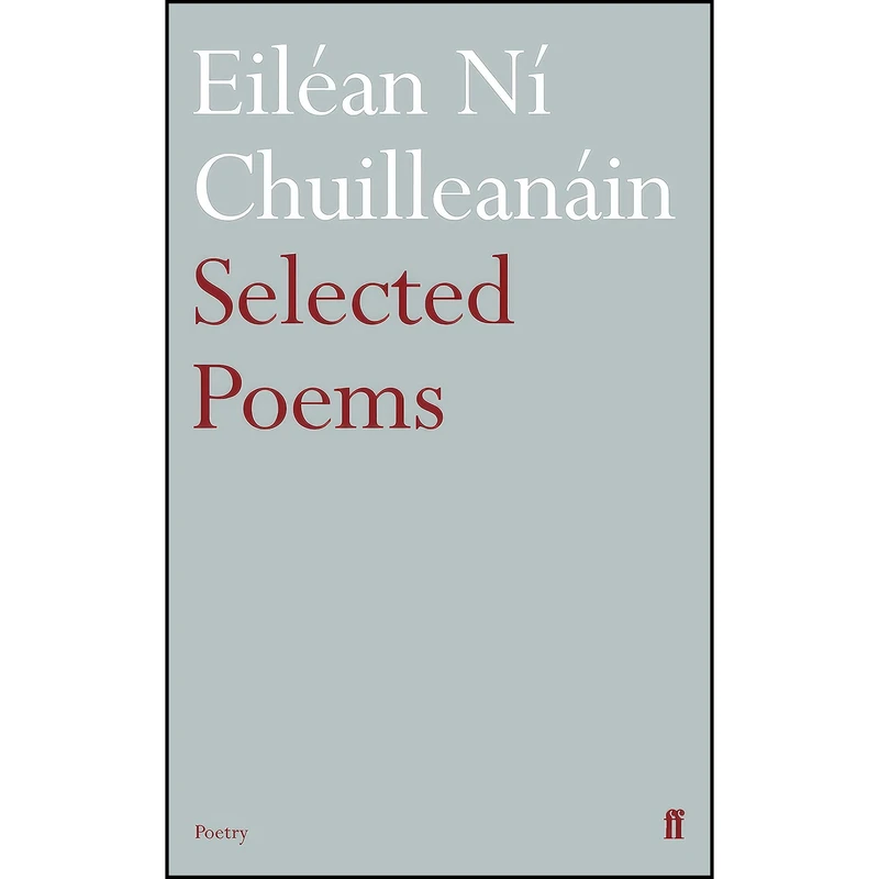 کتاب Selected Poems Eilean Ni Chuilleanain اثر Eilean Ni Chuilleanain انتشارات Faber & Faber