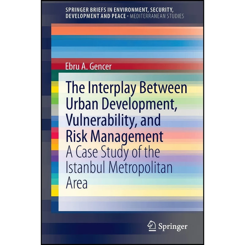 کتاب The Interplay between Urban Development, Vulnerability, and Risk Management اثر Ebru A. Gencer انتشارات Springer