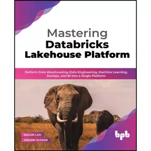 کتاب Mastering Databricks Lakehouse Platform اثر Sagar Lad and Anjani Kumar انتشارات بله