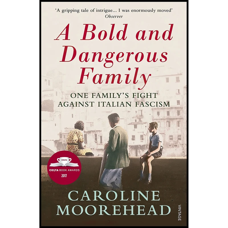 کتاب Bold and Dangerous Family اثر Caroline Moorehead انتشارات Vintage