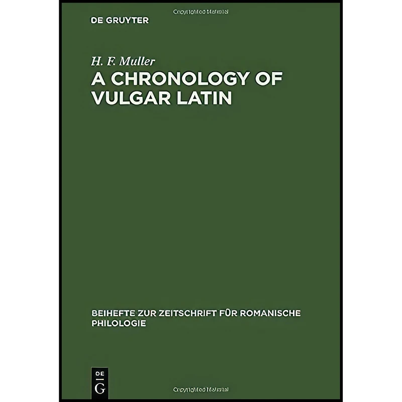 کتاب A Chronology of Vulgar Latin اثر H. F. Muller انتشارات De Gruyter