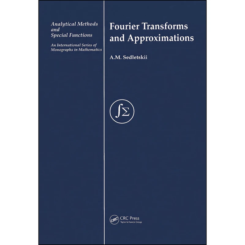 کتاب Fourier Transforms and Approximations  اثر A. M. Sedletskii انتشارات CRC Press