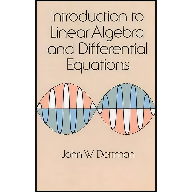 کتاب Introduction to Linear Algebra and Differential Equations  اثر John W. Dettman انتشارات Dover Publications