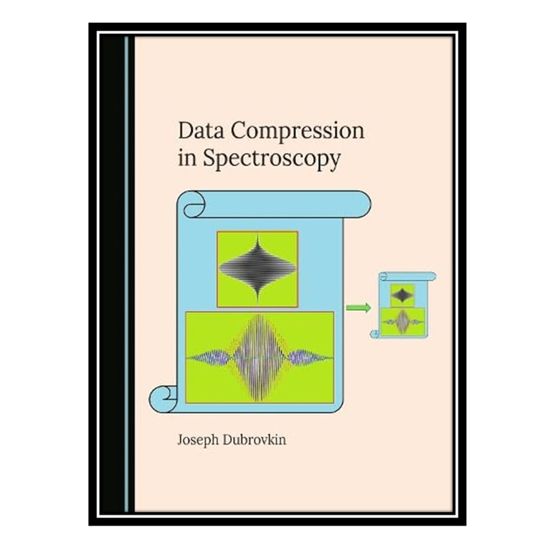 کتاب Data Compression in Spectroscopy اثر Joseph Dubrovkin انتشارات مؤلفین طلایی