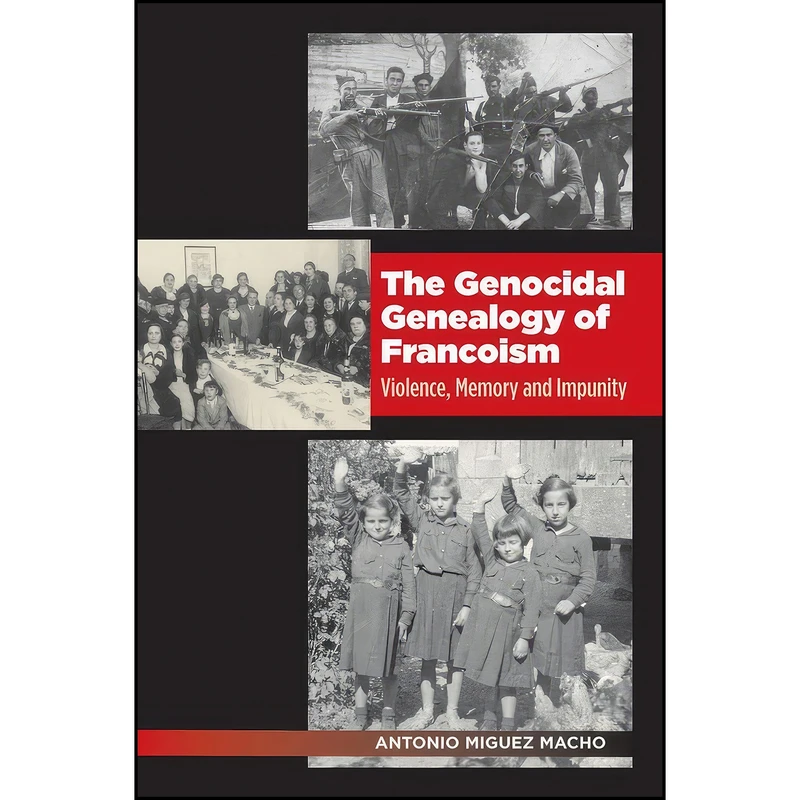 کتاب Genocidal Genealogy of Francoism اثر Antonio Miguez Macho انتشارات Liverpool University Press