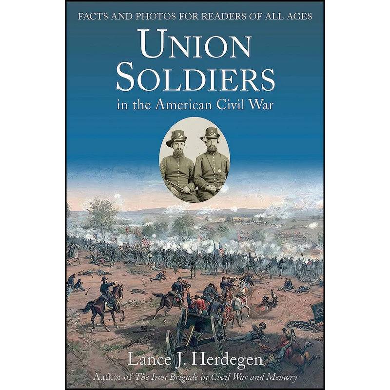 کتاب Union Soldiers in the American Civil War اثر Lance J. Herdegen انتشارات Savas Beatie