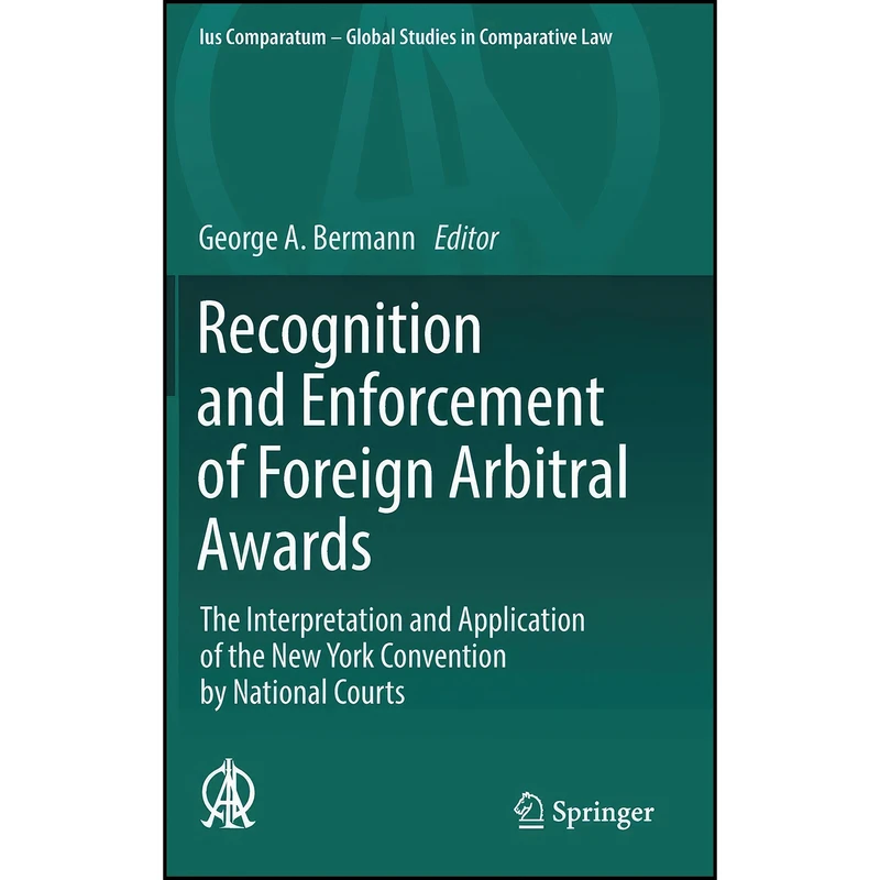 کتاب Recognition and Enforcement of Foreign Arbitral Awards اثر George A. Bermann انتشارات Springer