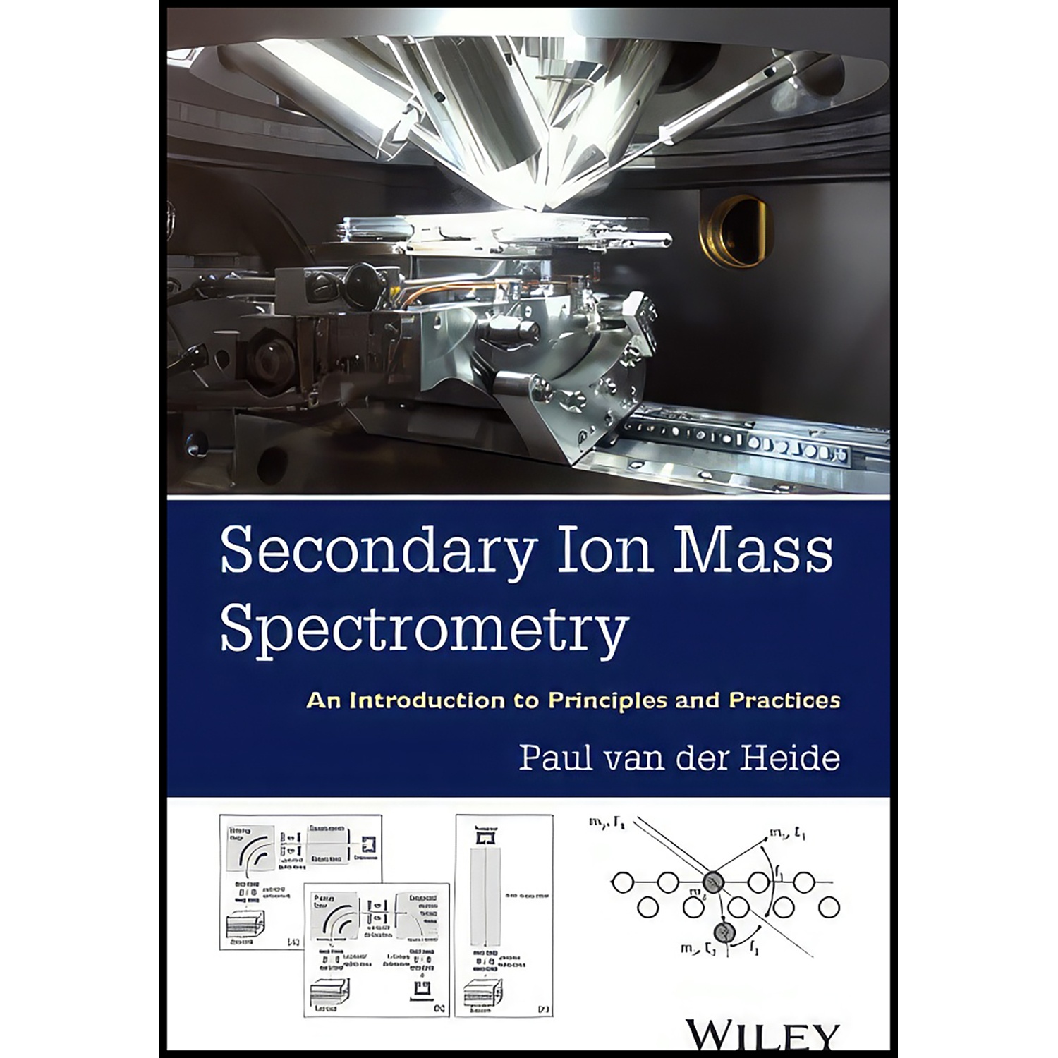 کتاب Secondary Ion Mass Spectrometry اثر Paul Van der Heide انتشارات Wiley