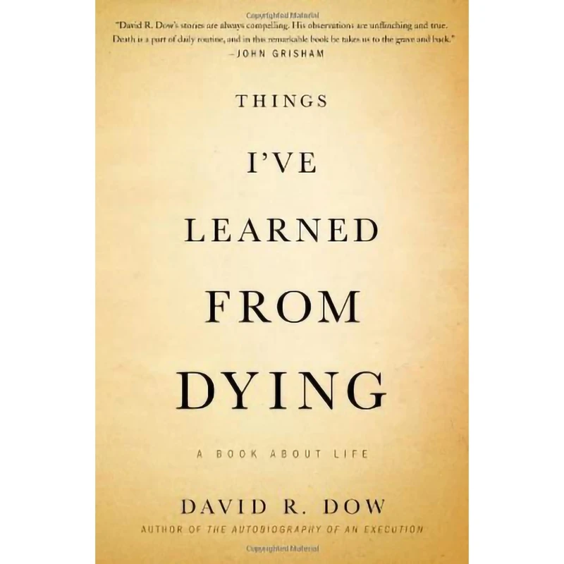 کتاب Things I ve Learned from Dying: A Book About Life اثر David R. Dow انتشارات Twelve