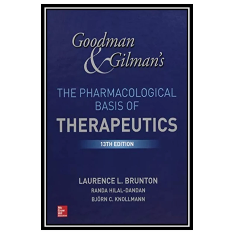 کتاب Goodman and Gilmans the Pharmacological Basis of Therapeutics, 13th Edition اثر جمعی از نویسندگان انتشارات مؤلفین طلایی